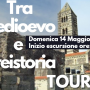 Tour tra Medioevo e Preistoria, Domenica 14 Maggio 2017 Tour tra Medioevo e Preistoria, Domenica 14 Maggio 2017